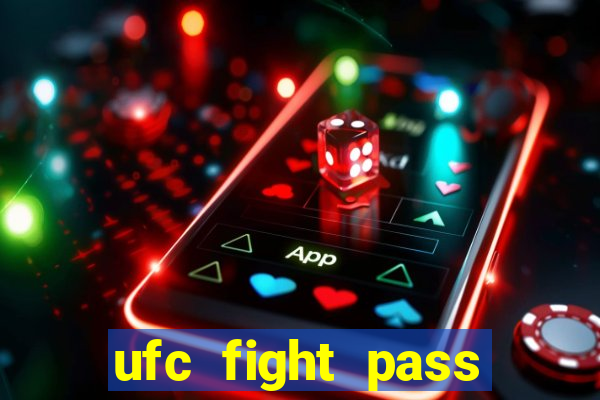 ufc fight pass onde assistir